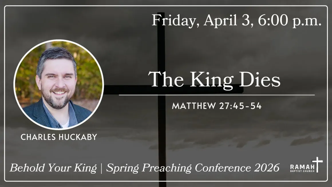 Behold Your King, Spring Preaching Conference 2026