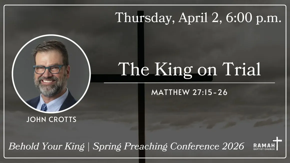 Behold Your King, Spring Preaching Conference 2026, session 5