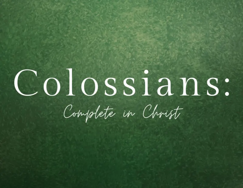 Colossians: Complete in Christ