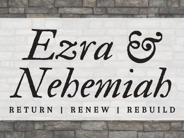 Ezra–Nehemiah: Return | Renew | Rebuild sermon series
