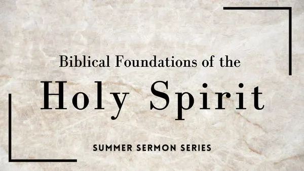 Biblical Foundations of the Holy Spirit sermon series